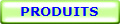 PRODUITS