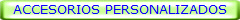 ACCESORIOS PERSONALIZADOS